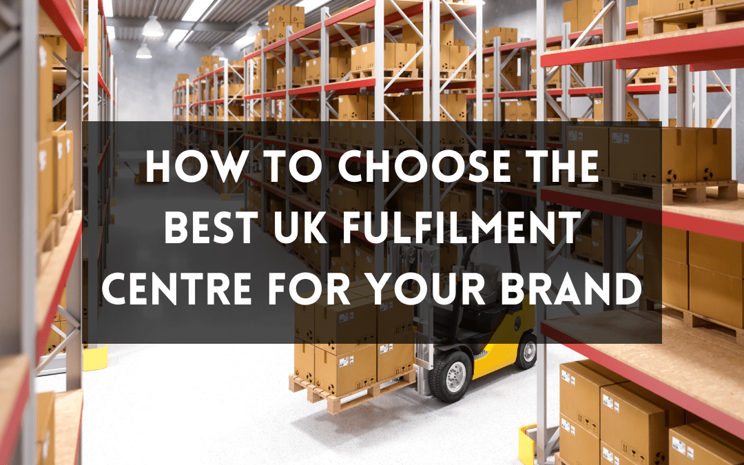 How to choose the best UK fulfilment centre