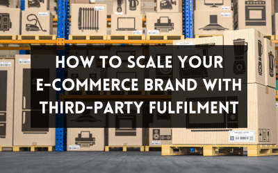 How to Scale Your E-Commerce Brand with Third-Party Fulfilment