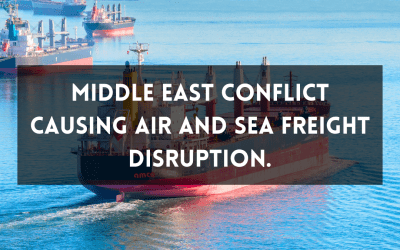 MIDDLE EAST CONFLICT CAUSING AIR AND SEA FREIGHT DISRUPTION